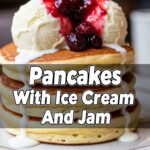 Pancakes With Ice Cream And Jam