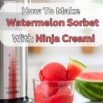How To Make Watermelon Sorbet With Ninja Creami