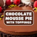 Chocolate Mousse Pie With Toppings