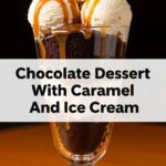 Chocolate Dessert With Caramel And Ice Cream