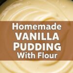 Homemade Vanilla Pudding With Flour