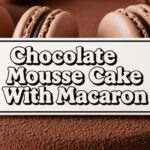 Chocolate Mousse Cake With Macaron