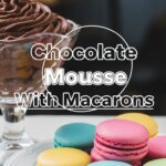 Chocolate Mousse With Macarons