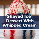 Shaved Ice Dessert With Whipped Cream