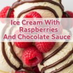 Ice Cream With Raspberries And Chocolate Sauce