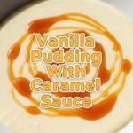 Vanilla Pudding With Caramel Sauce