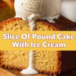 Slice Of Pound Cake With Ice Cream