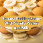 Banana Pudding Recipe With Vanilla Wafers And Milk