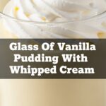 Glass Of Vanilla Pudding With Whipped Cream