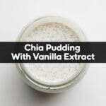 Chia Pudding With Vanilla Extract