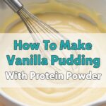 How To Make Vanilla Pudding With Protein Powder