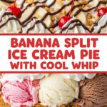 Banana Split Ice Cream Pie With Cool Whip