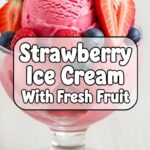 Strawberry Ice Cream With Fresh Fruit
