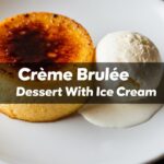 Creme Brulee Dessert With Ice Cream