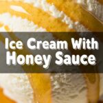 Ice Cream With Honey Sauce
