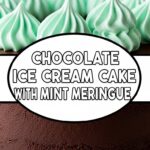 Chocolate Ice Cream Cake With Mint Meringue