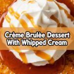 Creme Brulee Dessert With Whipped Cream