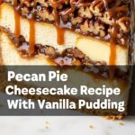 Pecan Pie Cheesecake Recipe With Vanilla Pudding