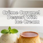 Creme Caramel Dessert With Ice Cream