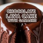 Chocolate Lava Cake With Ganache