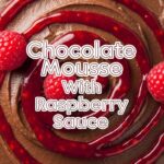 Chocolate Mousse With Raspberry Sauce