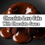 Chocolate Lava Cake With Chocolate Sauce