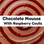 Chocolate Mousse With Raspberry Coulis