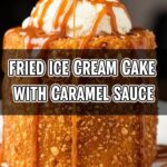 Fried Ice Cream Cake With Caramel Sauce