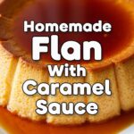 Homemade Flan With Caramel Sauce