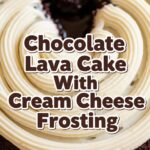 Chocolate Lava Cake With Cream Cheese Frosting