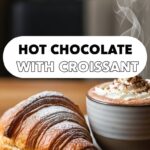 Hot Chocolate With Croissant