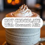 Hot Chocolate With Coconut Milk