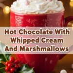 Hot Chocolate With Whipped Cream And Marshmallows