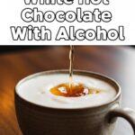 White Hot Chocolate With Alcohol