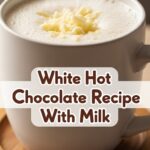 White Hot Chocolate Recipe With Milk