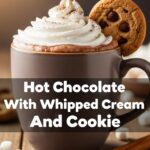 Hot Chocolate With Whipped Cream And Cookie