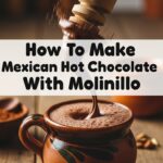 How To Make Mexican Hot Chocolate With Molinillo