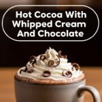 Hot Cocoa With Whipped Cream And Chocolate