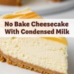 No Bake Cheesecake With Condensed Milk