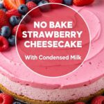 No Bake Strawberry Cheesecake With Condensed Milk