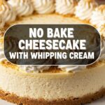 No Bake Cheesecake With Whipping Cream
