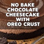No Bake Chocolate Cheesecake With Oreo Crust