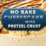No Bake Cheesecake With Pretzel Crust
