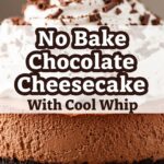 No Bake Chocolate Cheesecake With Cool Whip
