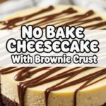 No Bake Cheesecake With Brownie Crust