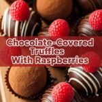 Chocolate-Covered Truffles With Raspberries
