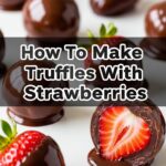 How To Make Truffles With Strawberries