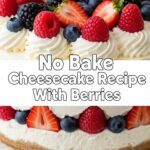 No Bake Cheesecake Recipe With Berries