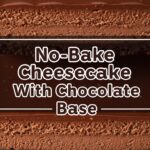 No-Bake Cheesecake With Chocolate Base