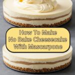 How To Make No Bake Cheesecake With Mascarpone